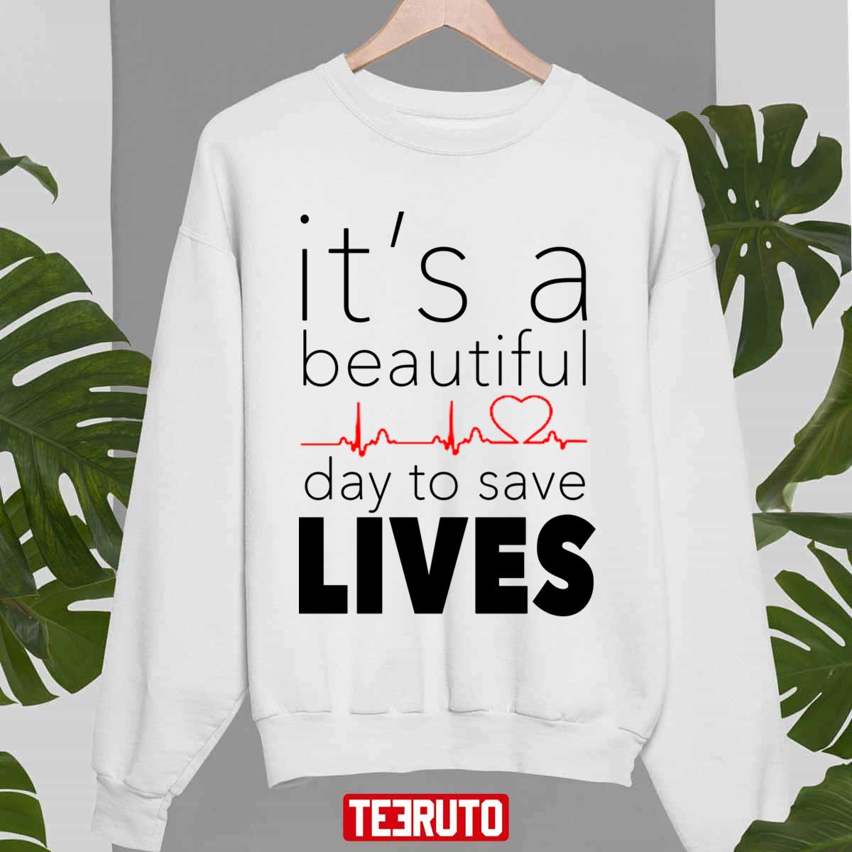 It’s A Beautiful Day To Save Lives Quote Of Grey’s Unisex Sweatshirt