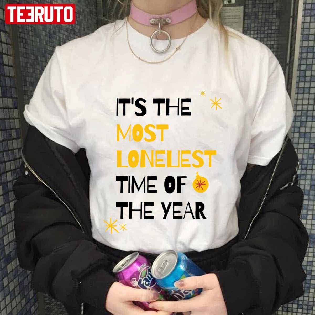 It’s The Most Loneliest Time Of The Year Carly Rae Jepsen Art Unisex T-shirt