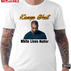 Kanye West White Lives Matter Unisex T-Shirt