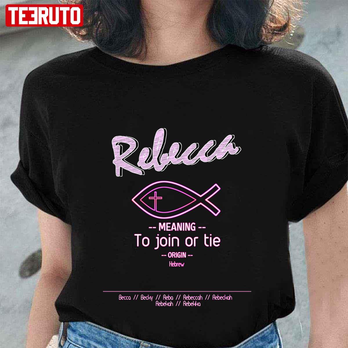 Meaning To Join Or Tie Rebecca Unisex Tshirt Teeruto