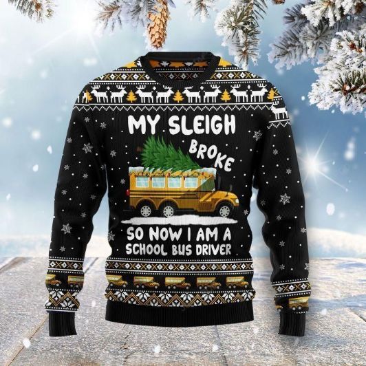 My Sleigh Broke So Now I Am A School Bus Driver Funny Ugly Xmas Wool Knitted Sweater