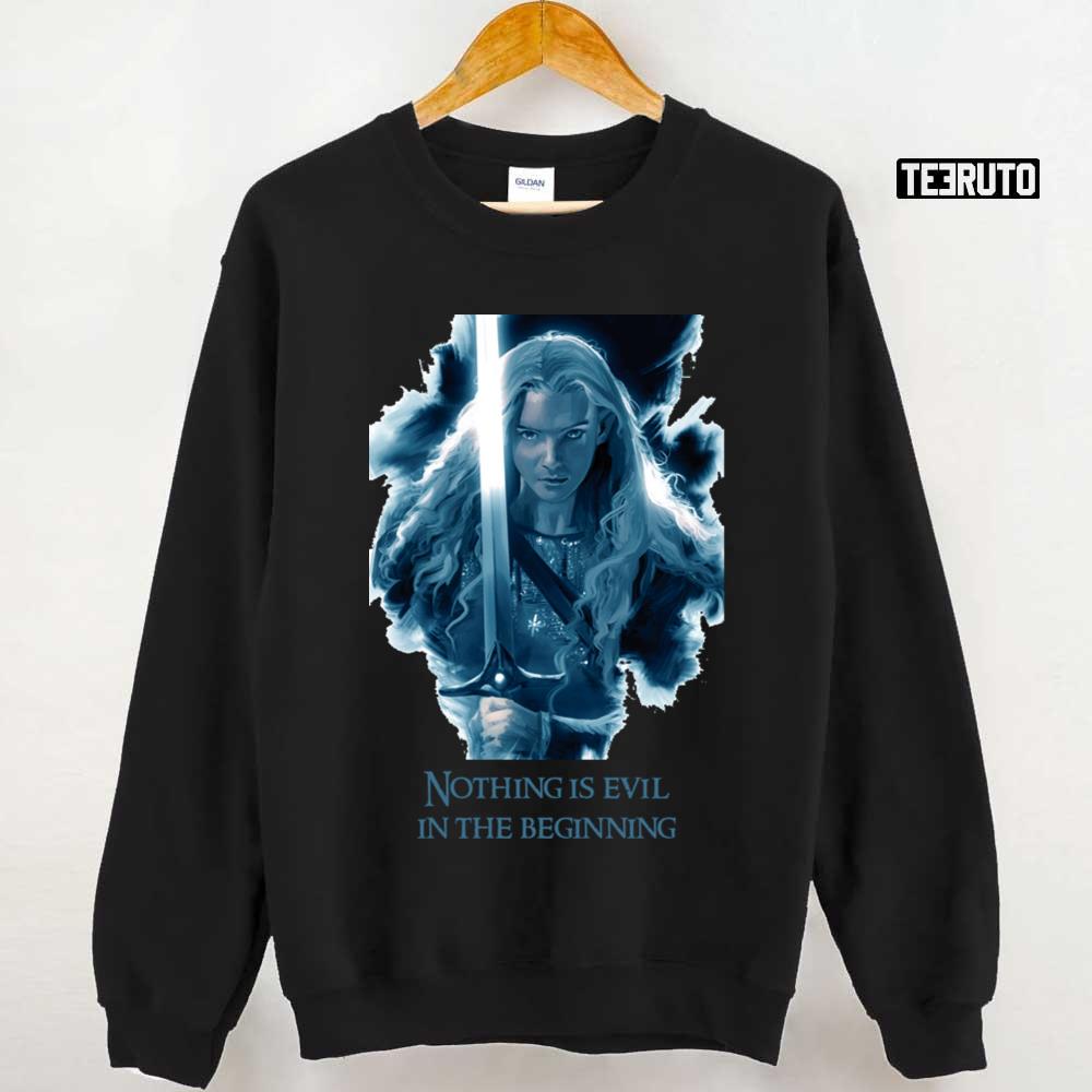 Nothing Is Evil In The Beginning Rings Of Power Galadriel Quotes Unisex