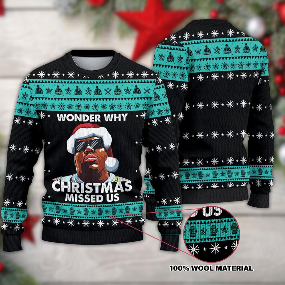 Notorious B.I.G Wonder Why Christmas Missed Us Christmas Ugly Sweater