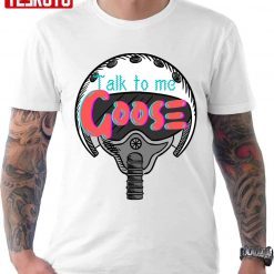 Talk To Me Goose Rainbow Color Sunglasses Topgun Quotes Unisex T-shirt