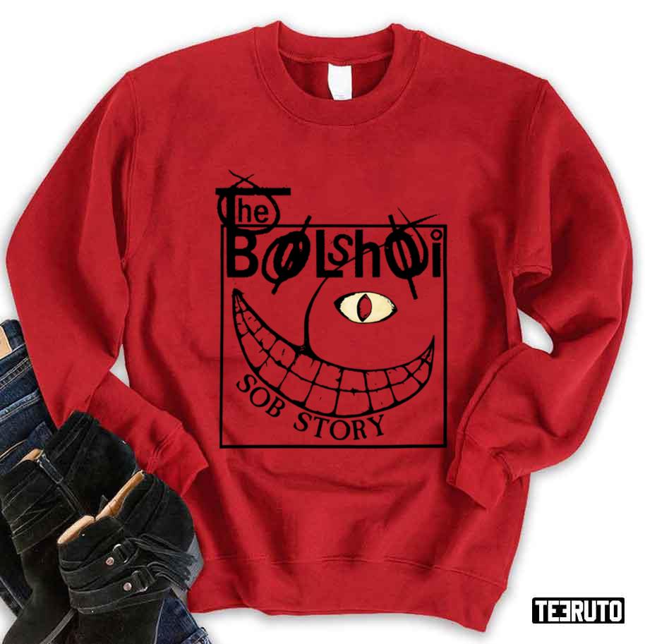 The Bolshoi Sob Story Unisex Sweatshirt