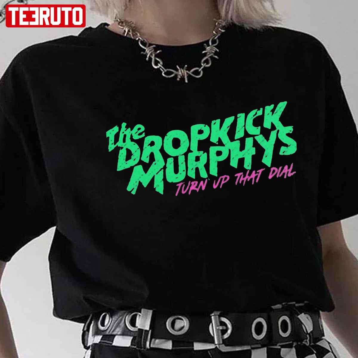 The Dropkick Murpjys Turn Up That Dial Design Unisex T-shirt