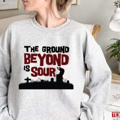 The Ground Beyond Is Sour Pet Sematary Unisex Sweatshirt
