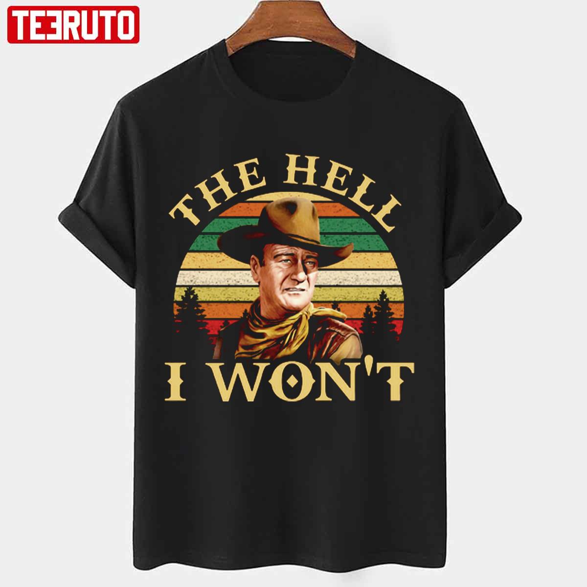 The Hell I Won’t John Wayne Vintage Unisex T-shirt