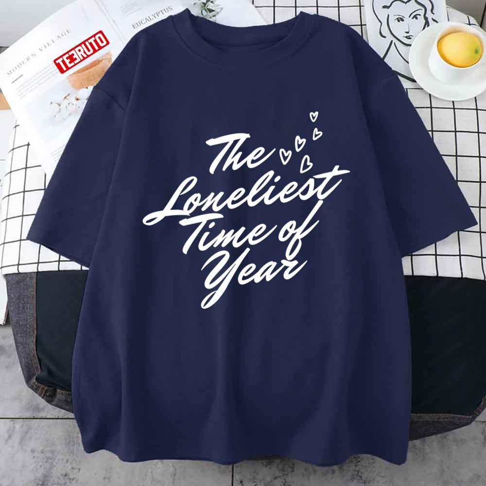 The Loneliest Time Of Year Carly Rae Jepsen Unisex T-shirt