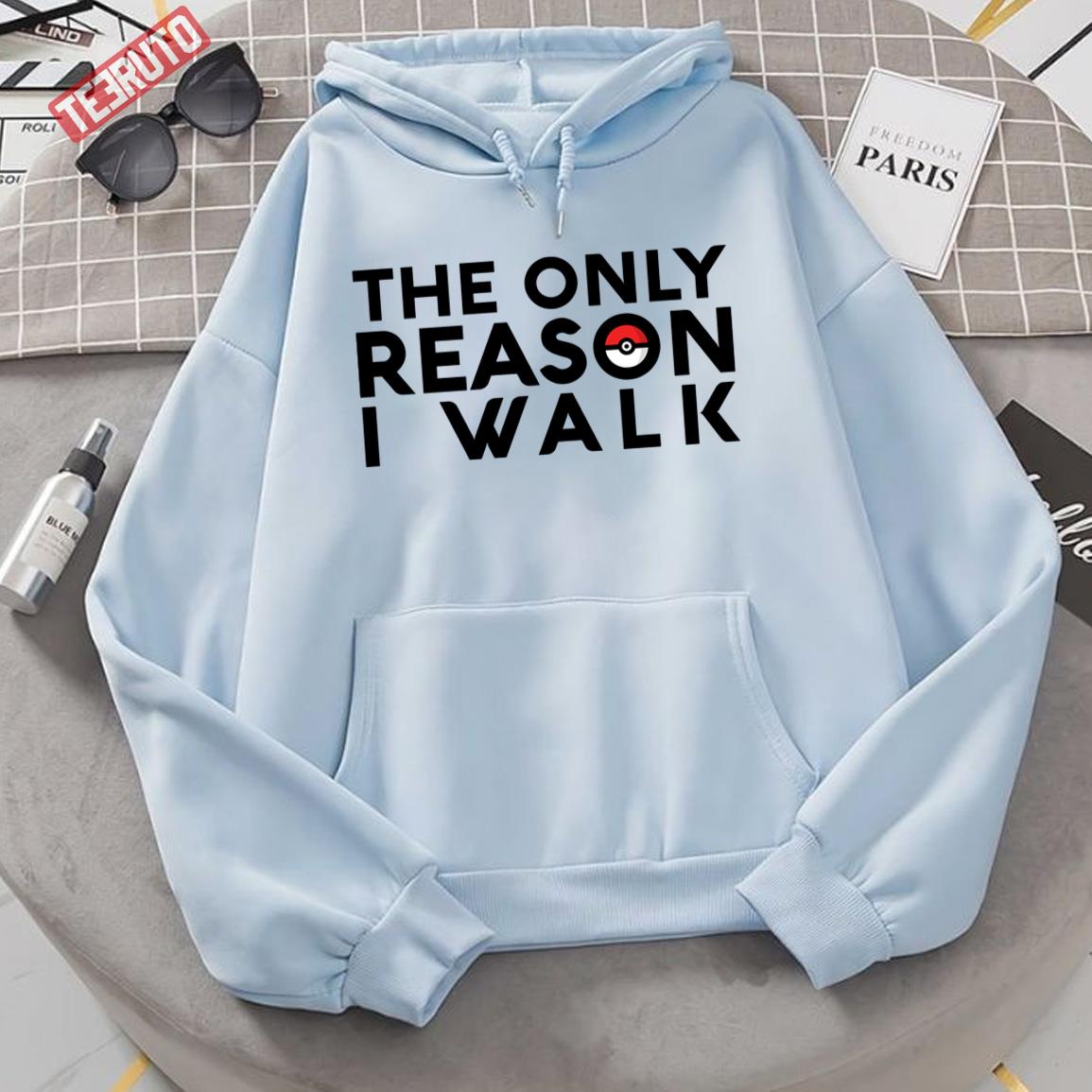 The Only Reason I Walk Pokemon Unisex Hoodie