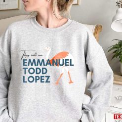They Call Me Emmanuel Todd Lopez Unisex Sweatshirt