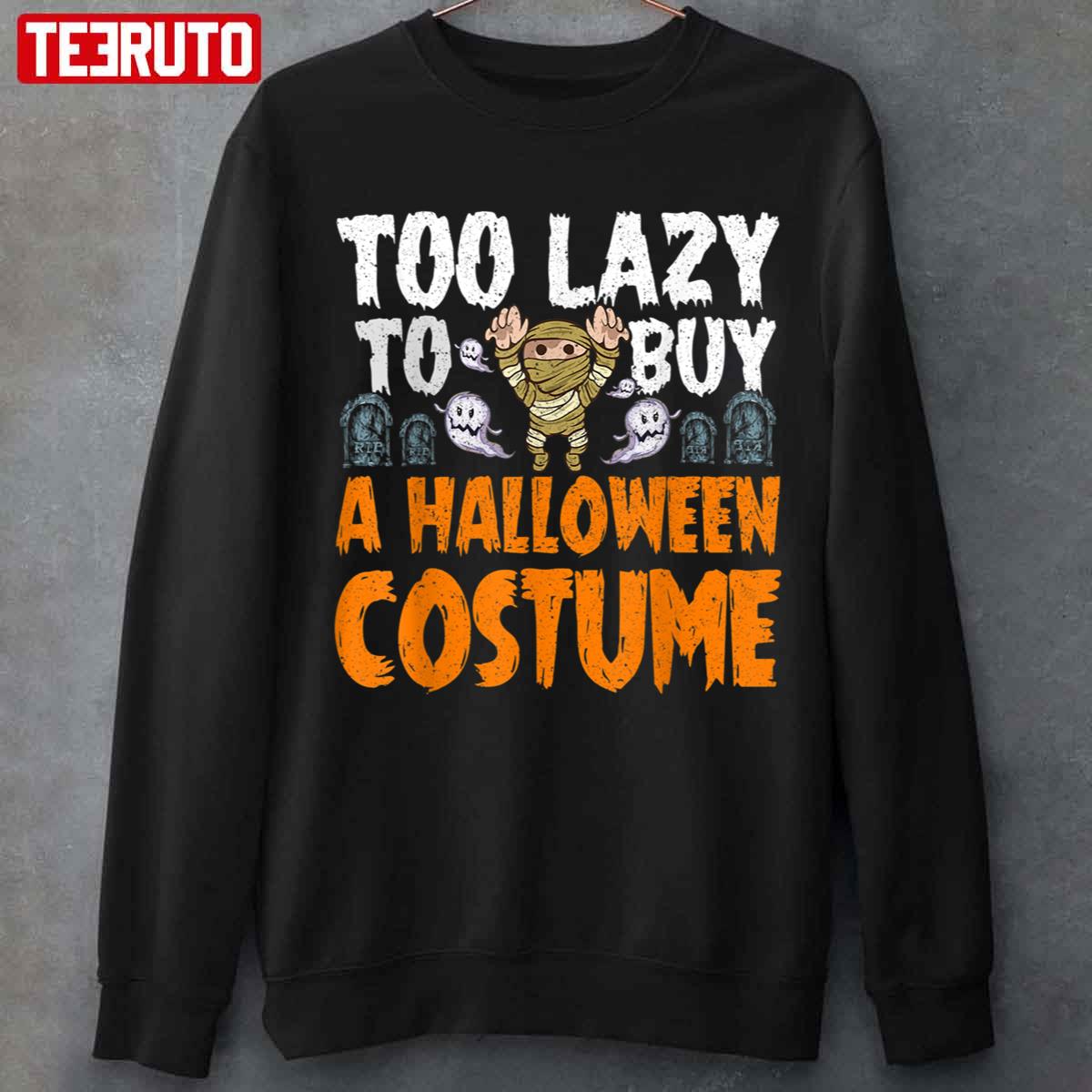 Too Lazy To Buy Halloween Costume Unisex Sweatshirt