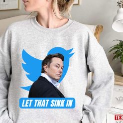 Trending Let That Sink In Elon Musk Chief Twit Unisex Sweatshirt