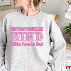 Unapologetically Kind Bullying Prevention Month Unisex Sweatshirt