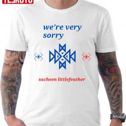 We’re Very Sorry Sacheen Littlefeather Unisex T-Shirt