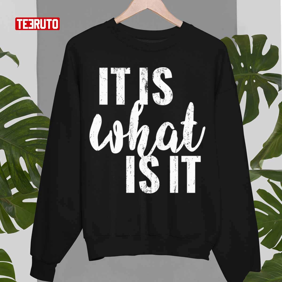 White Trending It Is What It Is Unisex Sweatshirt