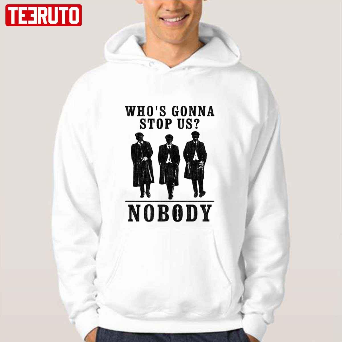 Who’s Gonna Stop Us Nobody Peaky Blinders Cillian Murphy Unisex Hoodie