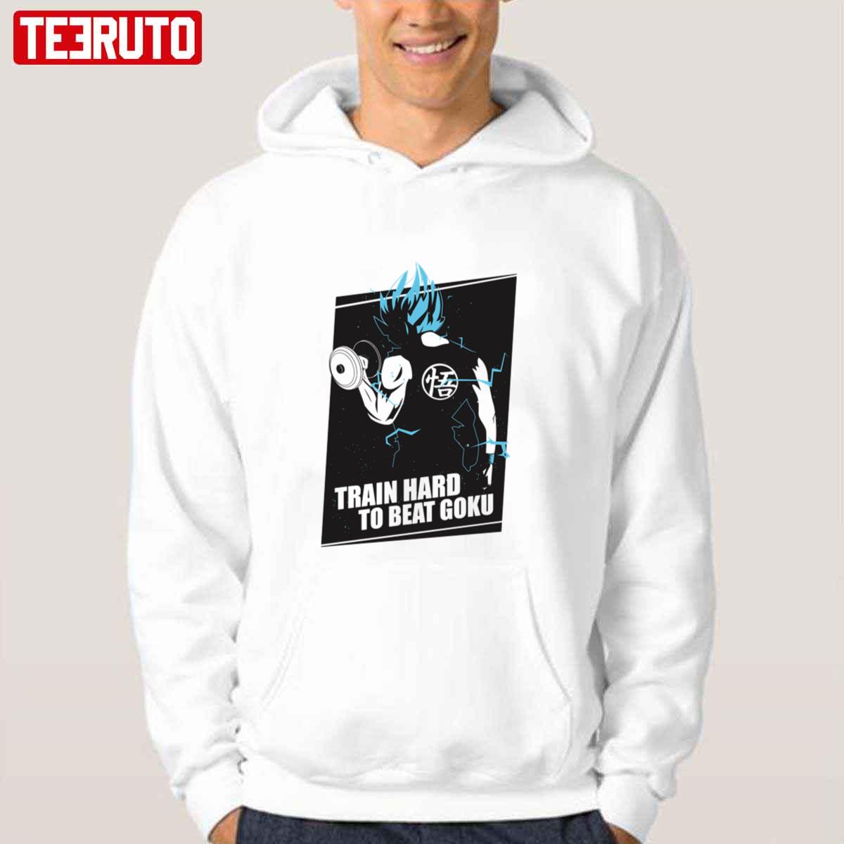 Workout Train Hard To Beat Goku Goku X Dragon Ball Z Unisex Hoodie