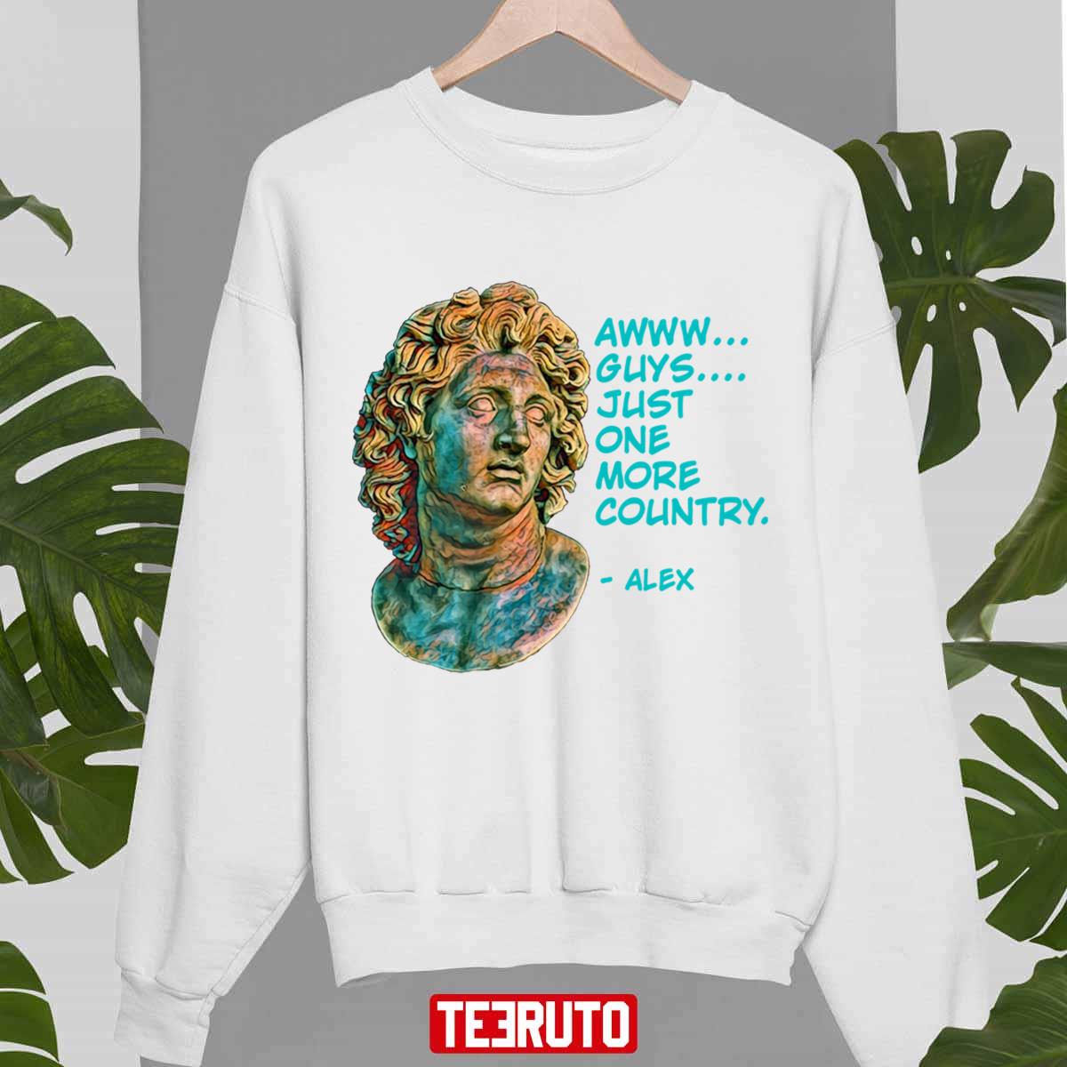 World History Alexander The Great Just One More Country Unisex Sweatshirt
