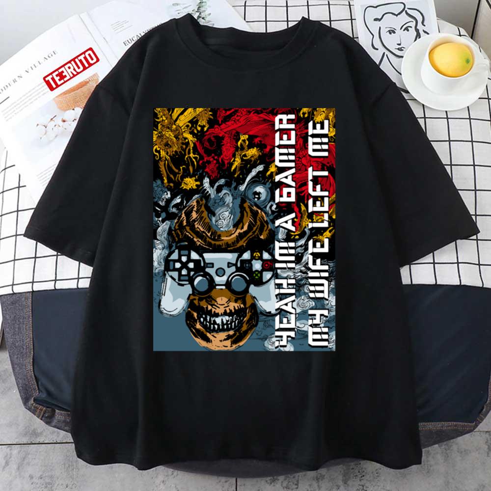 Yeah Im A Gamer My Wife Left Me Graphic Unisex T-shirt
