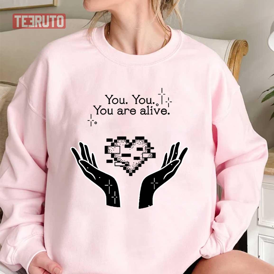 You Are Alive Cute Art Heart Unisex Sweatshirt