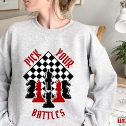 You Have To Pick Your Battles Chess Unisex Sweatshirt