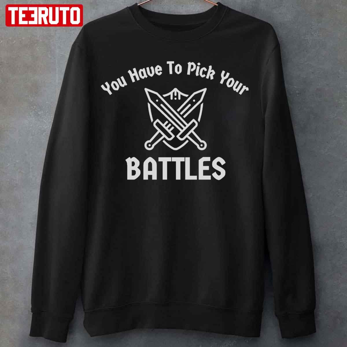 You Have To Pick Your Battles Sword and Shield Unisex Sweatshirt