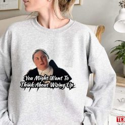 You Might Want To Think About Wising Up Derry Girls Unisex Sweatshirt