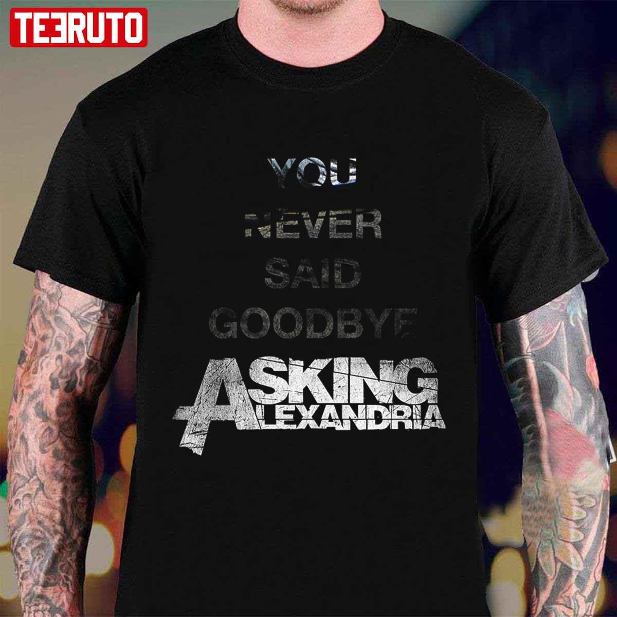 You Never Said Goodbye Asking Alexandria Rock Music Unisex T-shirt