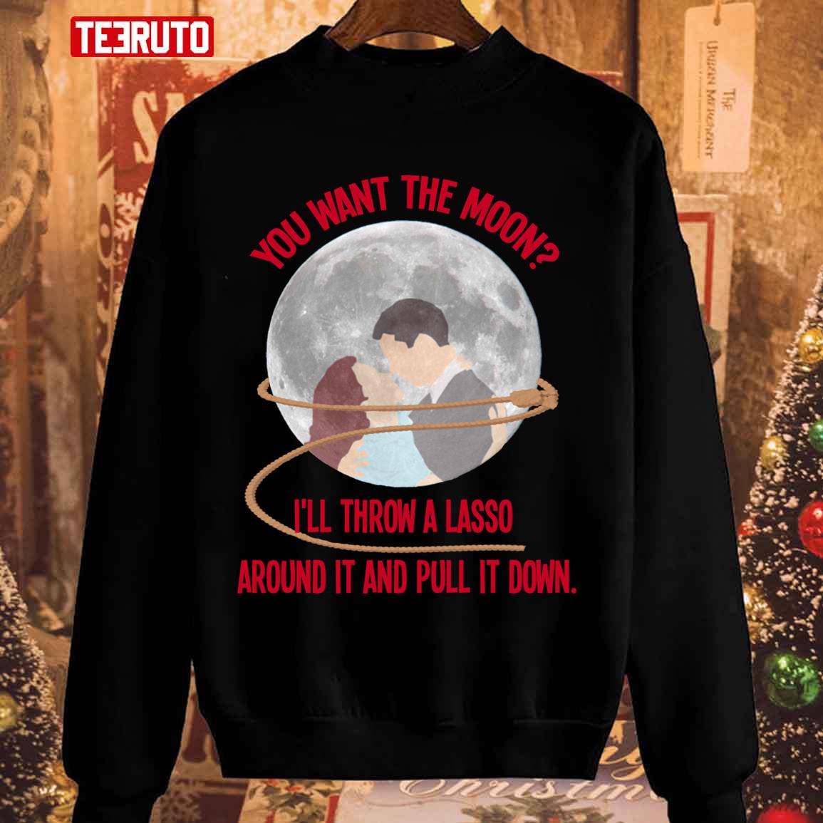 You Want The Moon It’s A Wonderful Life Fanart Christmas Gift Unisex Sweatshirt