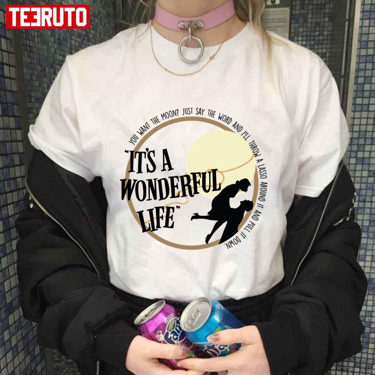 You Want The Moon Just Say The It’s A Wonderful Life Movie Unisex T-shirt