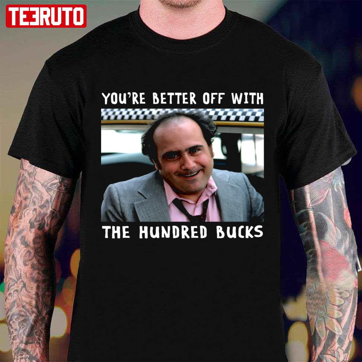 You’re Better Off With The Hundred Buck Taxi Vintage Unisex T-shirt