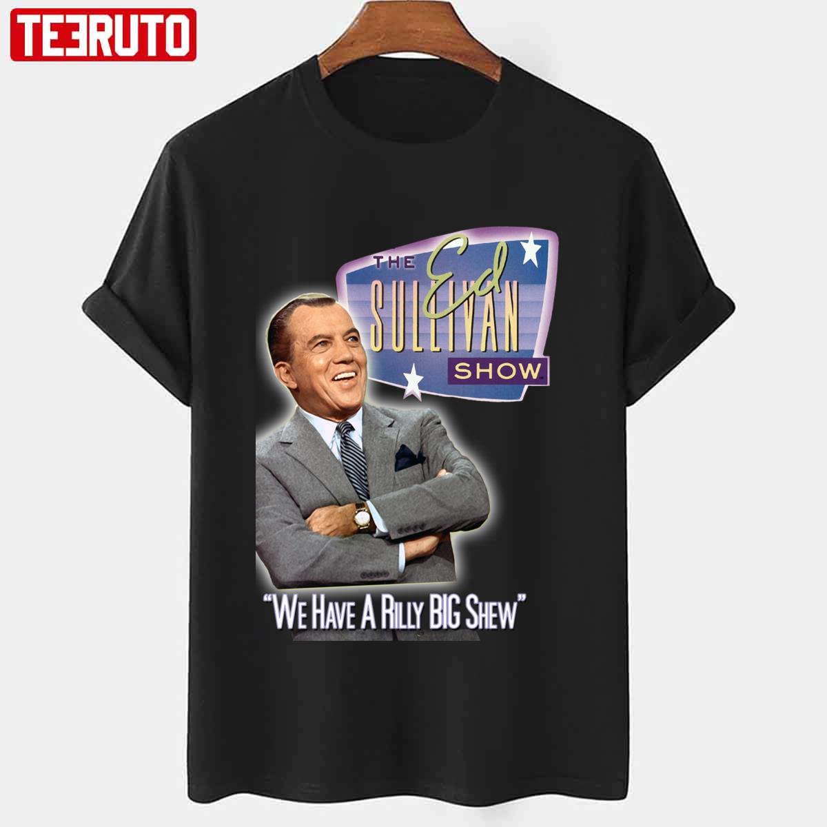 A Really Big Shew Ed Sullivan 60s 70s Vintage Tribute Unisex T-Shirt