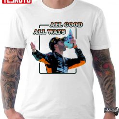 All Good All Ways The Shoey Time Daniel Ricciardo Unisex T-Shirt