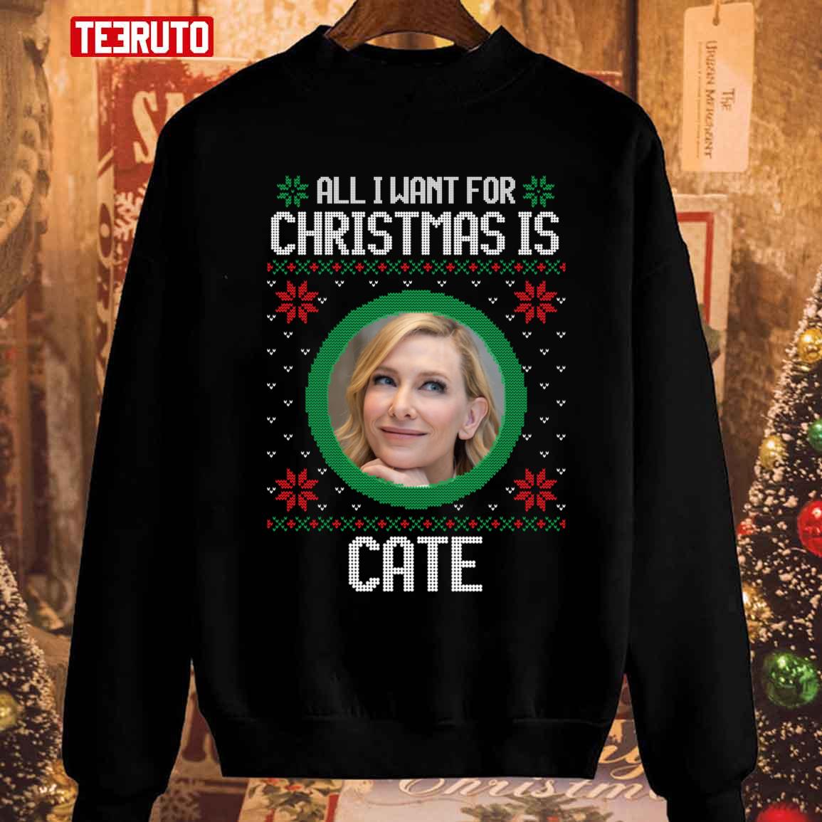 All I Want For Christmas Is Cate Blanchett Ugly Christmas Unisex Sweatshirt