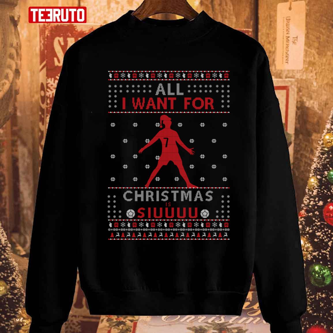 All I Want For Christmas Is Siuuuu Cristiano Ronaldo Manchester United 01 T Shir Unisex Sweatshirt