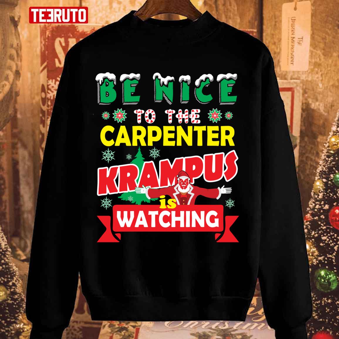 Be Nice To The Carpenter Krampus Is Watching Funny Christmas Unisex Sweatshirt