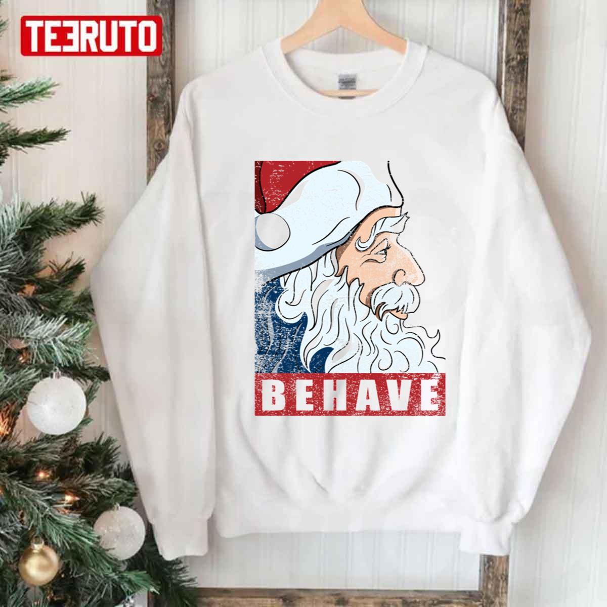 Behave Santa Clau Graphic For Christmas Unisex Sweatshirt