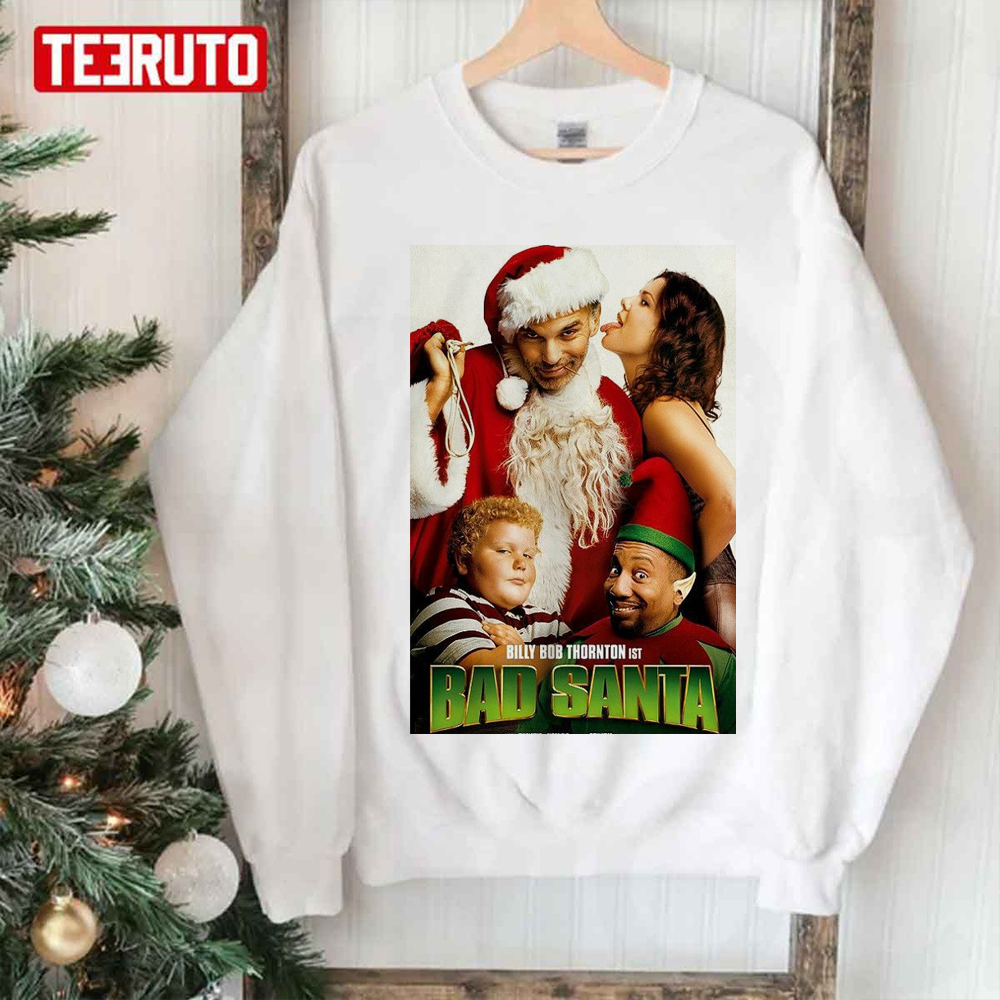 Best Christmas Movies Of All Time Bad Santa Unisex Sweatshirt