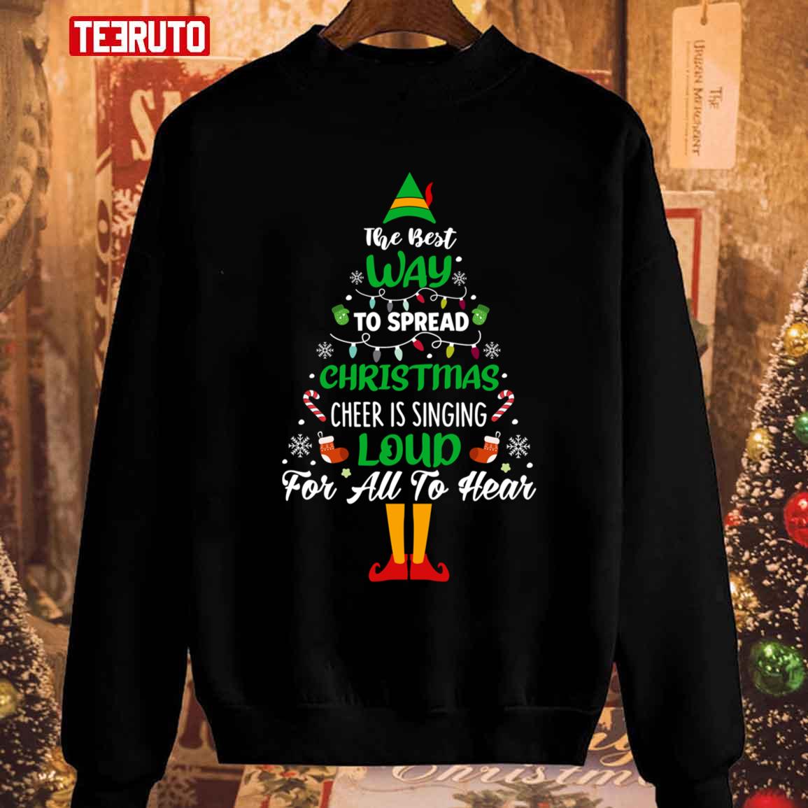 Best Way To Spread Christmas Cheer Singing Loud Buddy The Elf Unisex Sweatshirt