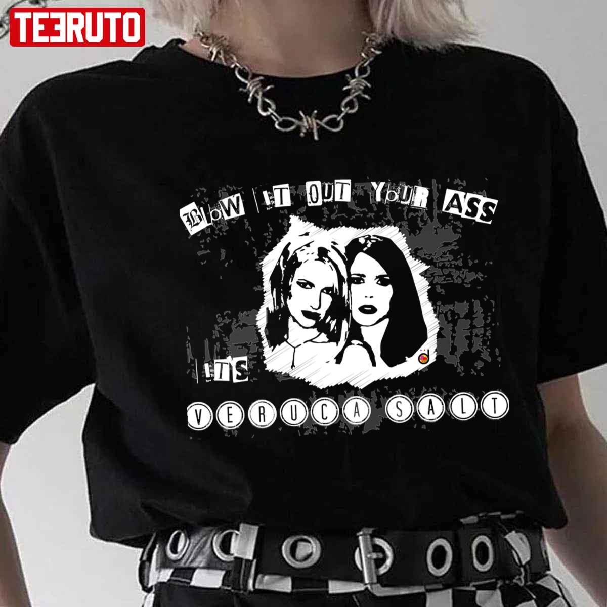 Blow It Out Your Ass Its Veruca Salt Unisex T Shirt Teeruto 0428