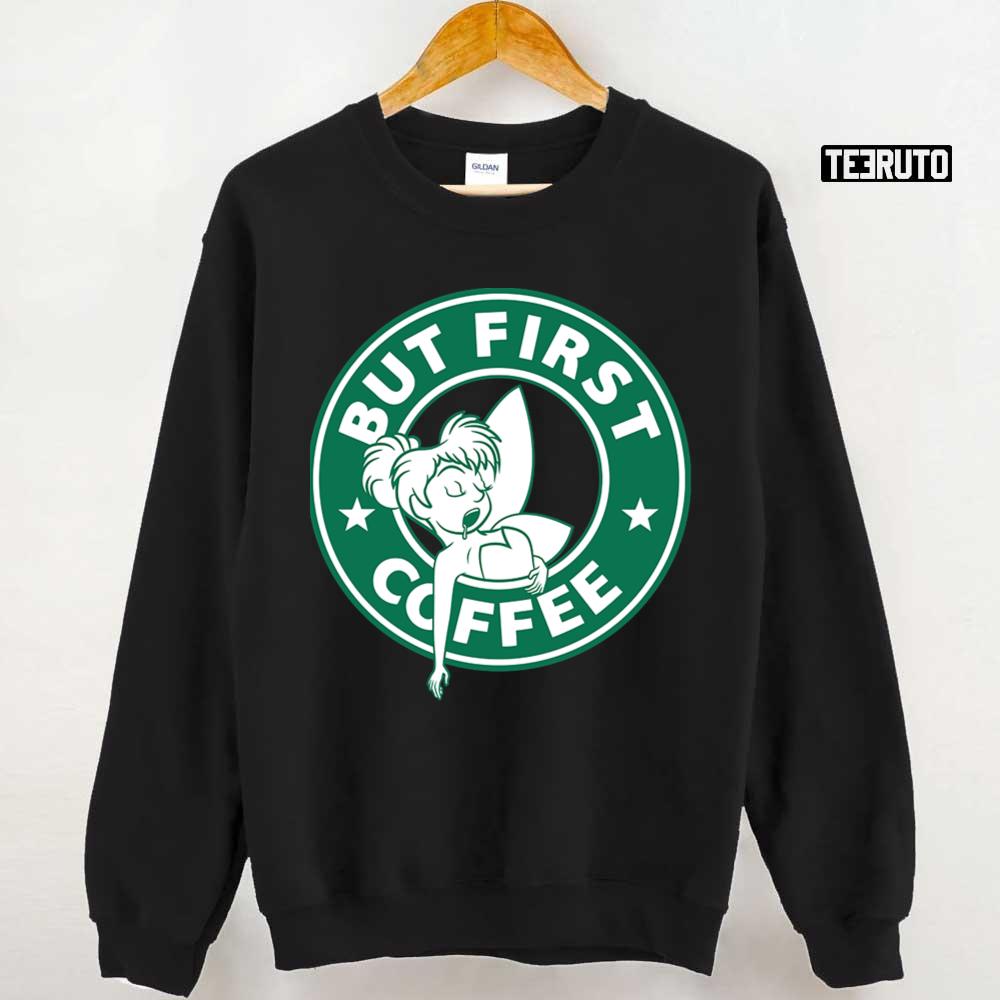 But First Coffee Tinker Bell Starbucks Unisex T-Shirt