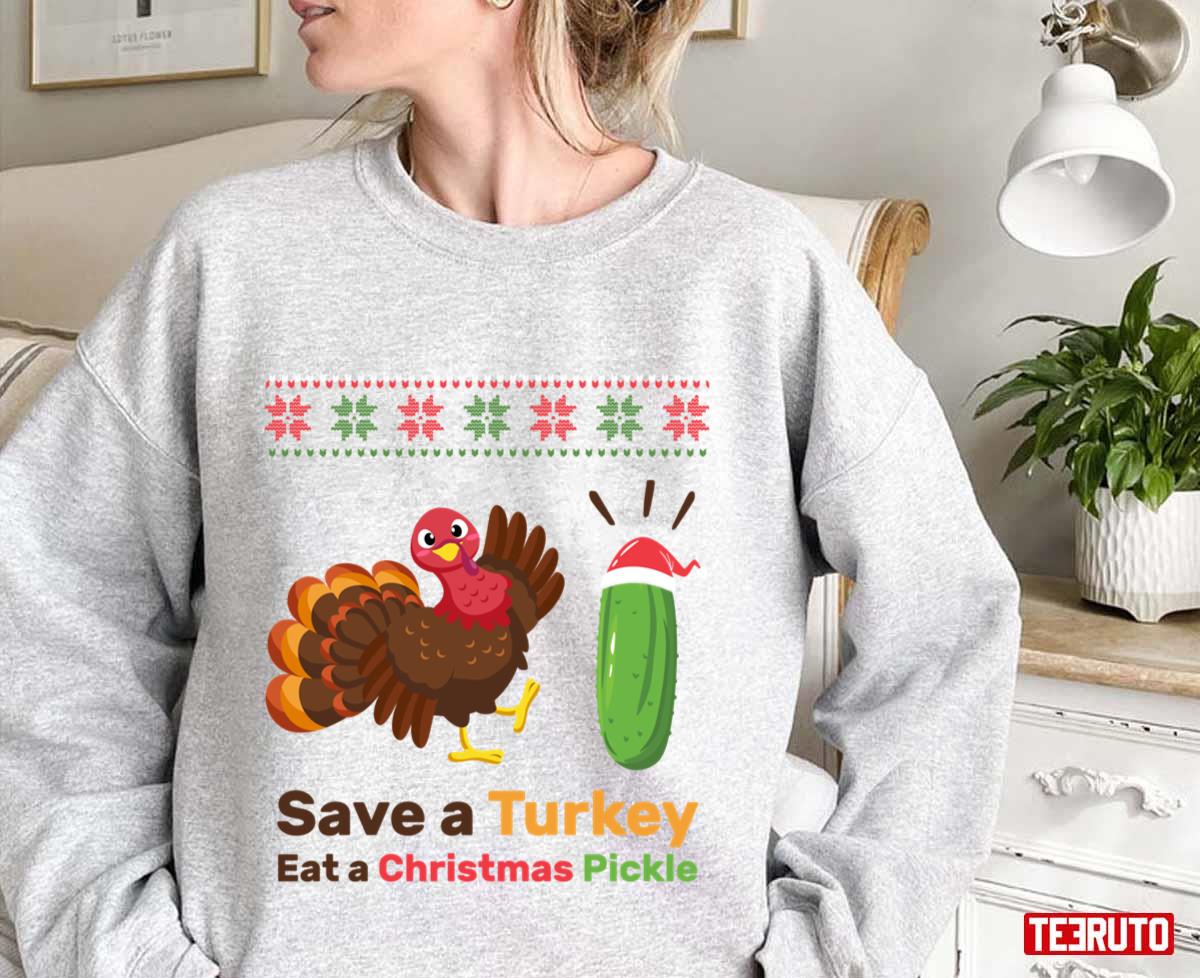 Classic Save A Turkey Eat Pickles Funny Thanksgiving Christmas Quotes Unisex Sweatshirt