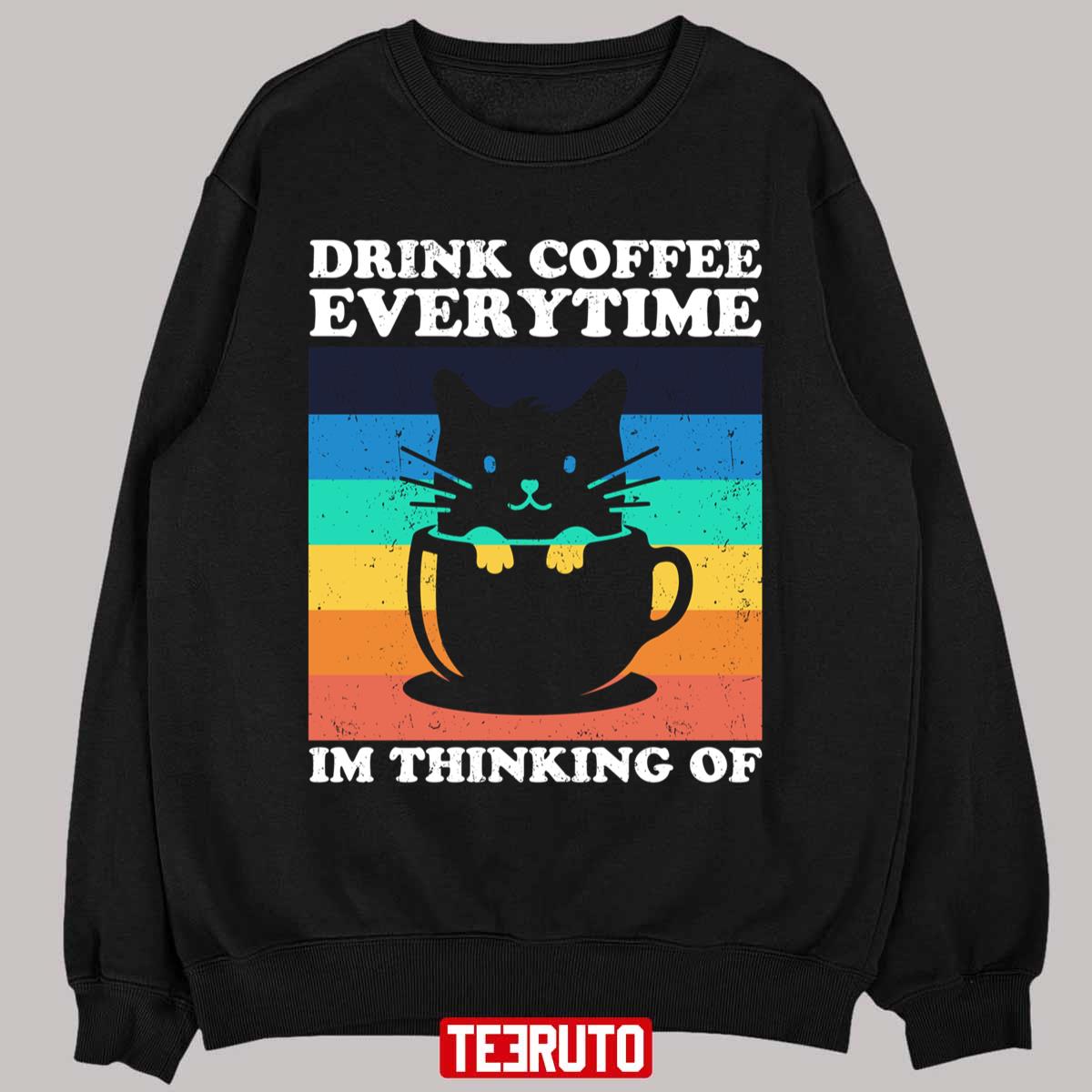 Drink Coffee Everytime Im Thinking Of Vintage Cute Cat Unisex TShirt