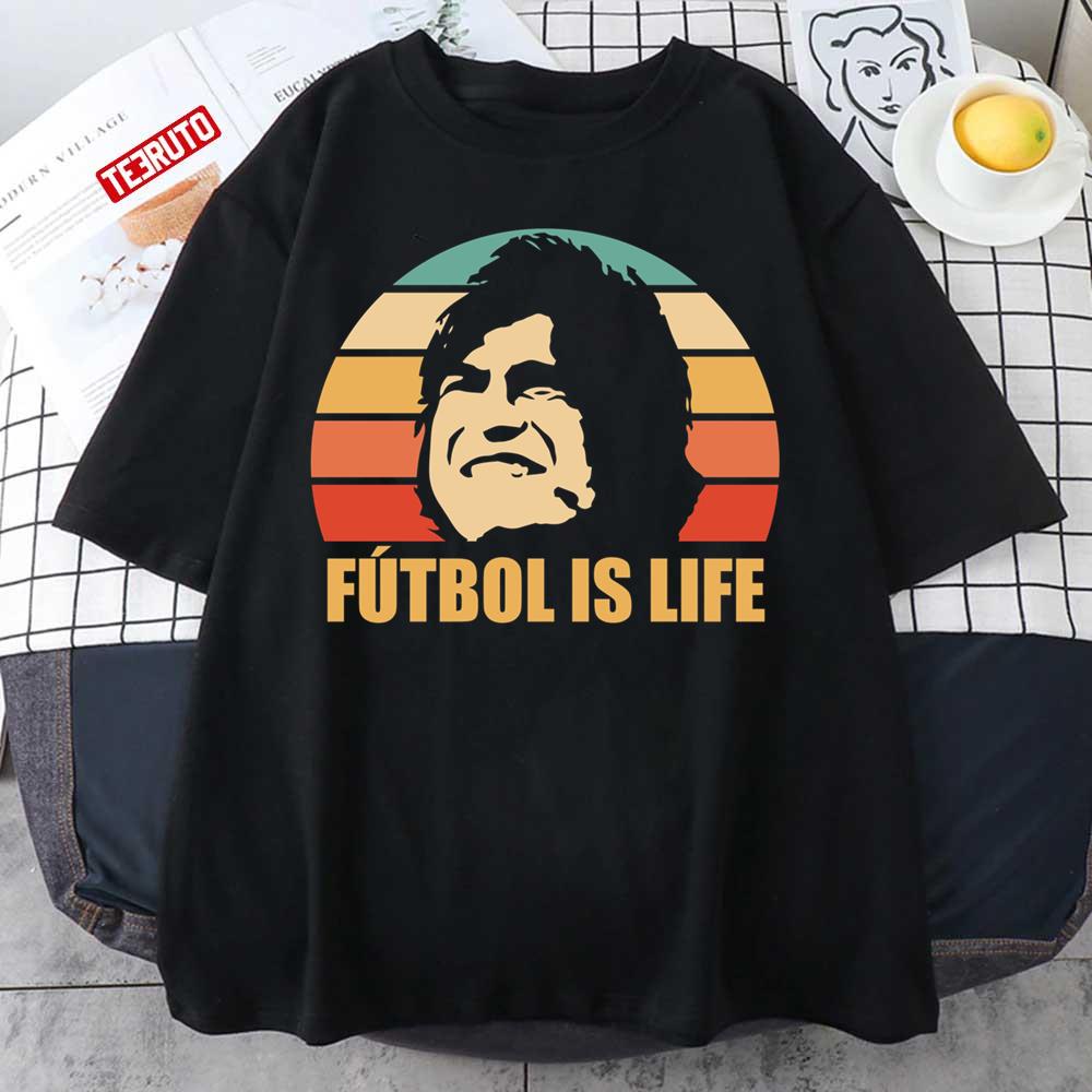 Futbol Is Life Funny Quote In Ted Lasso Unisex T-Shirt