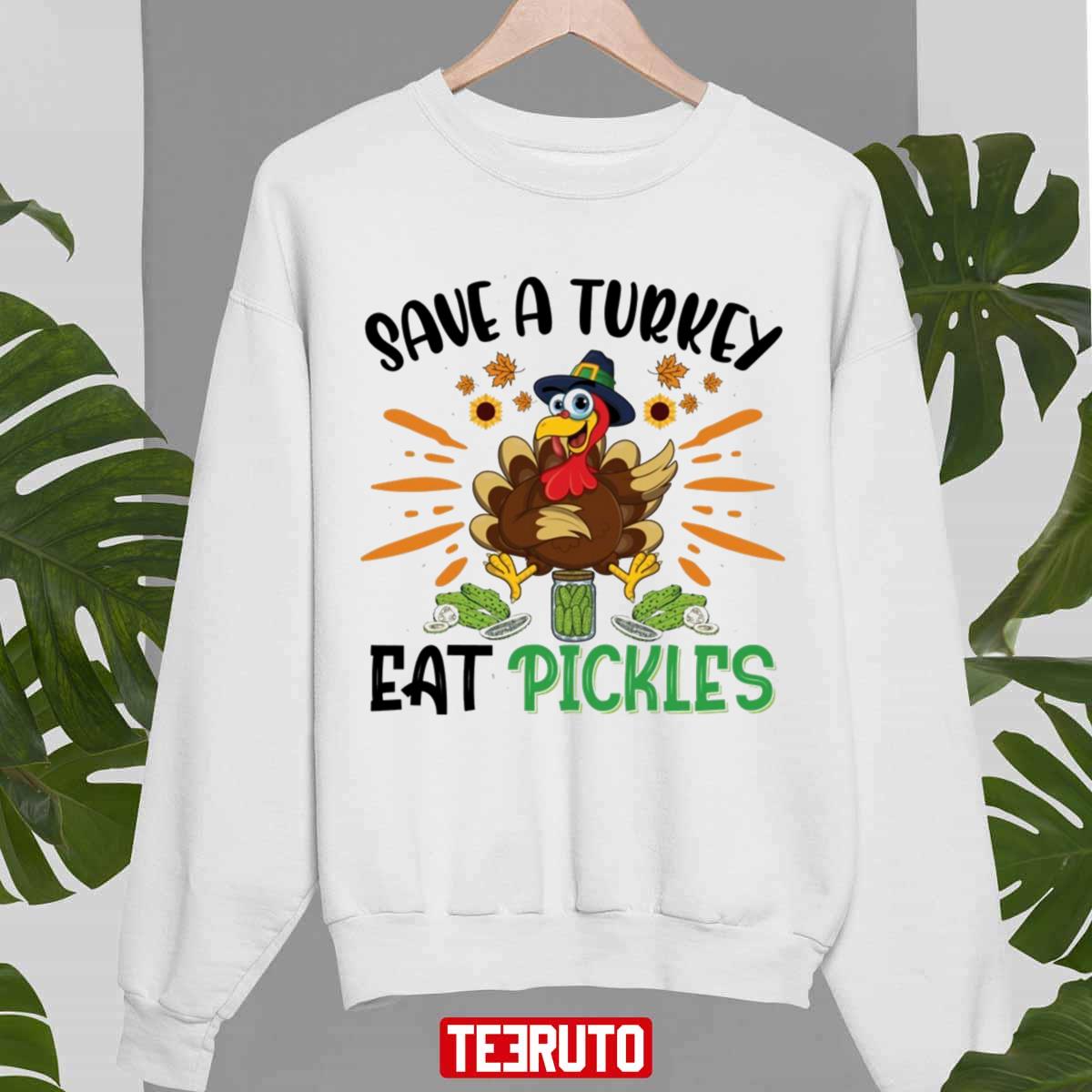 Holidays Save A Turkey Eat A Pickles Unisex Sweatshirt