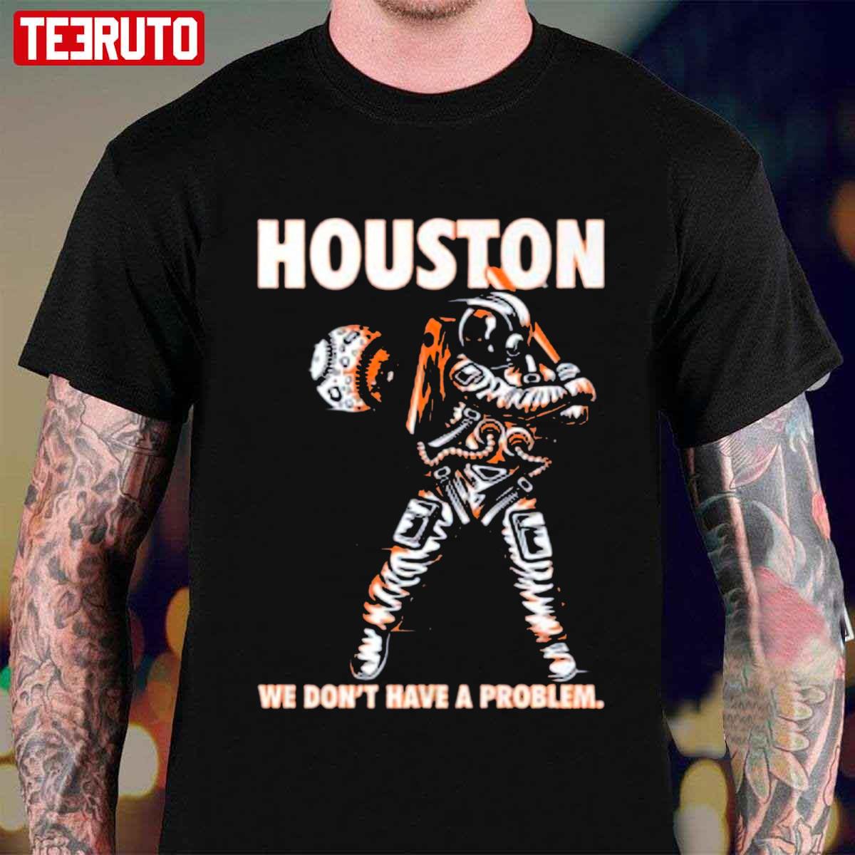 Houston We Don't Have A Problem Baseball Astronaut Unisex T-Shirt - Teeruto