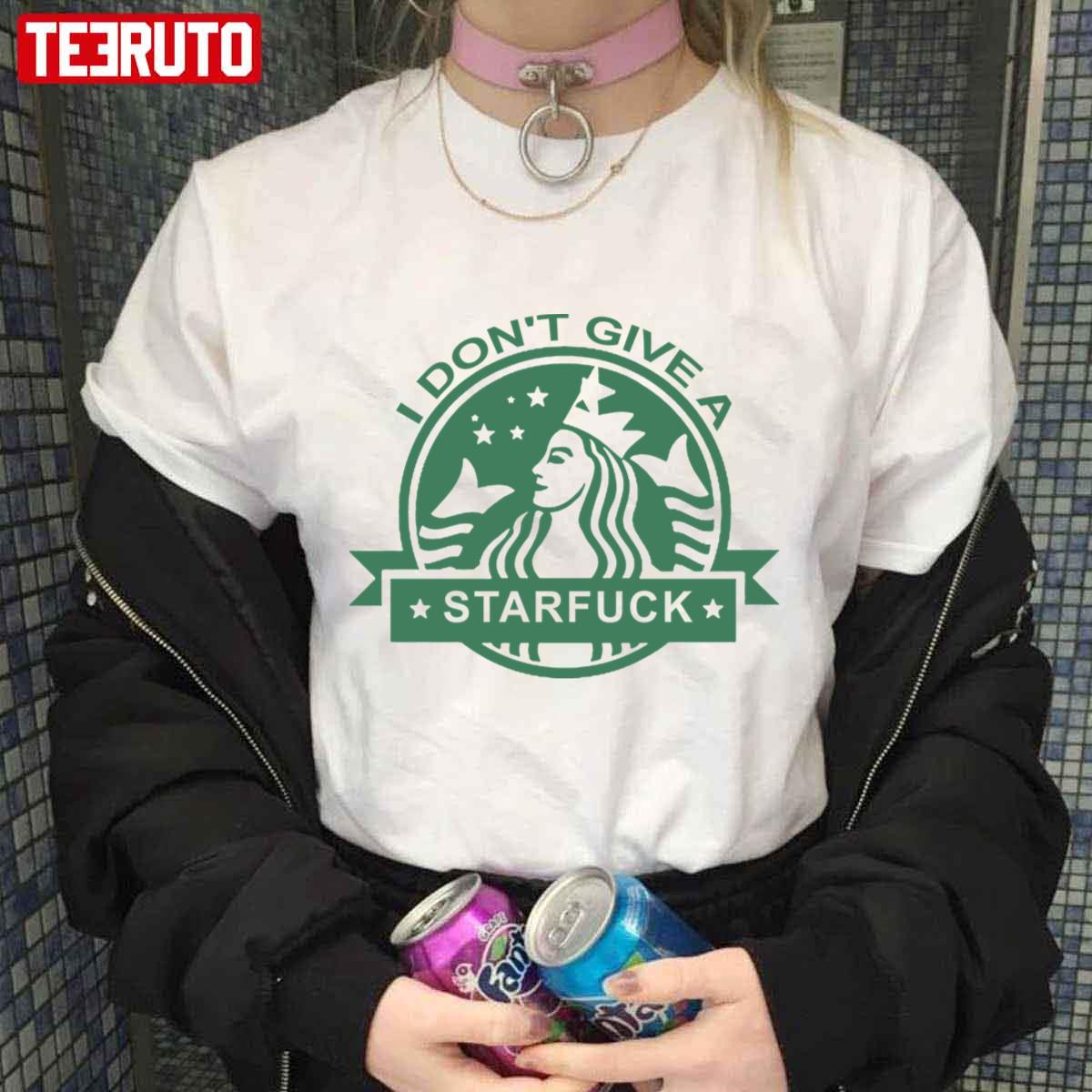 I Dont Give A Star Fuk Coffee Starbucks Unisex T-Shirt