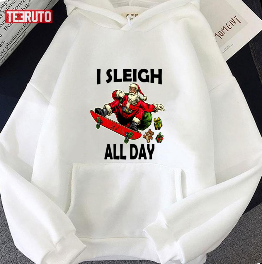 I Sleigh All Day Santa Claus Funny Christmas Santa’s Sleigh Xmas Skating Unisex Sweatshirt