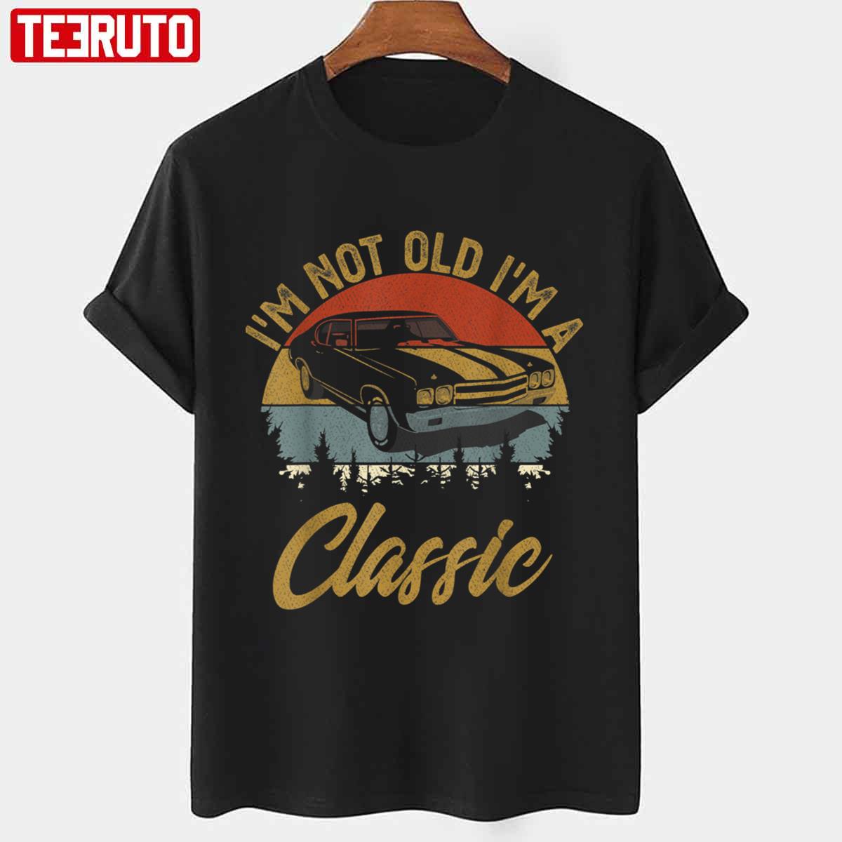 Im Not Old I'm A Classic Car Vintage Unisex T-shirt - Teeruto